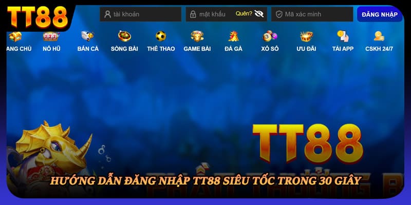 Hướng dẫn đăng nhập TT88 siêu tốc trong 30 giây
